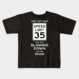 35th Birthday Gift Ideas Speed Limit 35 Kids T-Shirt